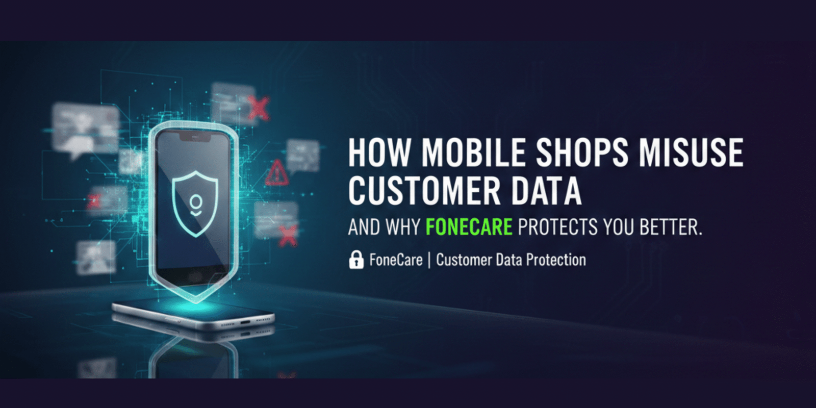 How Some Mobile Shops Misuse Customer Data and Why FoneCare Protects You Better